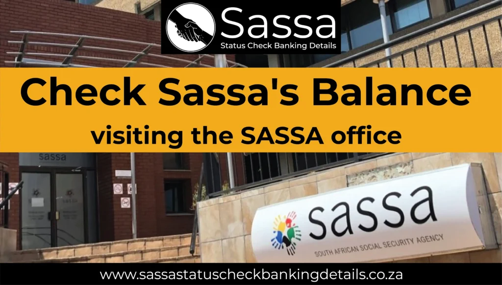 Check the SASSA balance by visiting the SASSA office