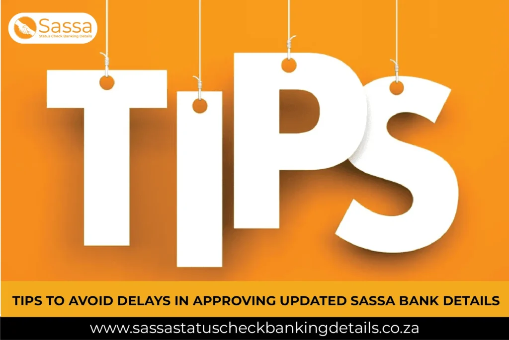 Tips to Avoid Delays in Approving Updated Sassa Bank Details
