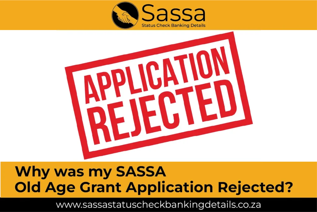 Why was my SASSA Old Age Grant Application Rejected